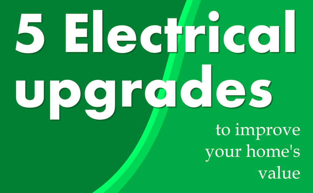5 Electrical Upgrades to Improve Your Home's Value