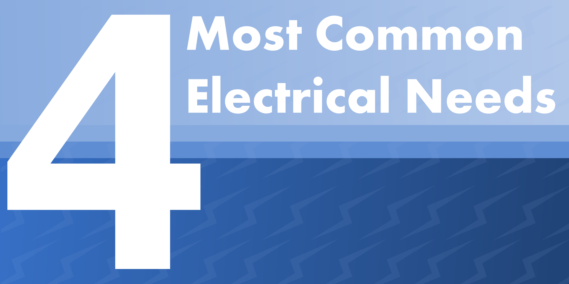 4 Most Common Electrical Needs
